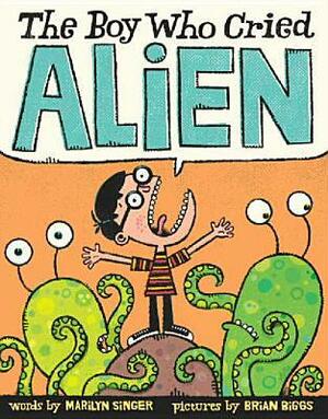 The Boy Who Cried Alien by Brian Biggs, Marilyn Singer