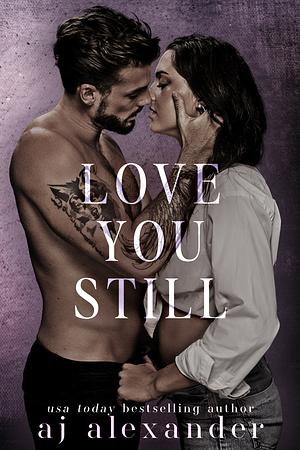 Love You Still by AJ Alexander