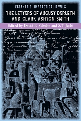 Eccentric, Impractical Devils: The Letters of August Derleth and Clark Ashton Smith by Clark Ashton Smith, August Derleth