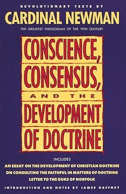 Conscience, Consensus, and the Development of Doctrine by John Henry Newman