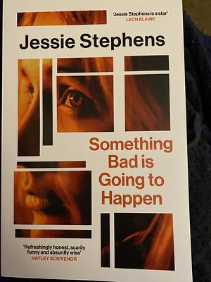 Something Bad Is Going to Happen by Jessie Stephens