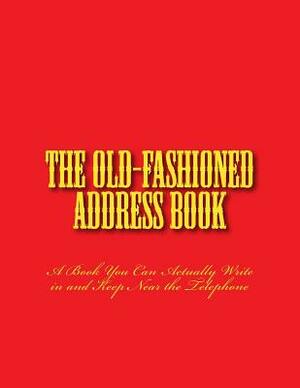 The Old-fashioned Address Book: A Book You Can Actually Write in and Keep Near the Telephone by Ian McKenzie