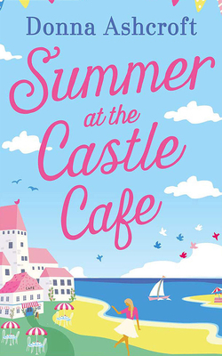 Summer at the Castle Café by Donna Ashcroft