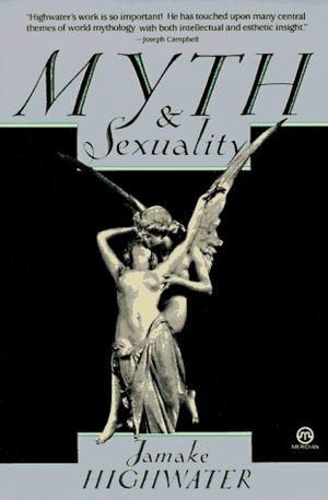 Myth and Sexuality by Jamake Highwater