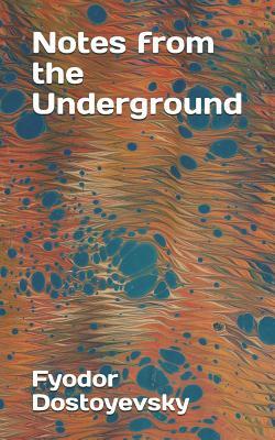 Notes from the Underground by Fyodor Dostoevsky