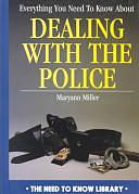 Everything You Need to Know about Dealing with the Police by Maryann Miller