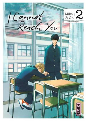 I Cannot Reach You, Tome 02 by Mika