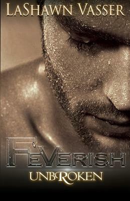 FEVERISH UnbRoken by Lashawn Vasser