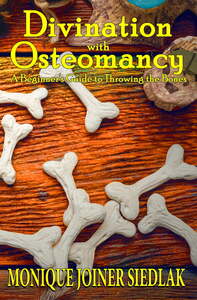 Divination with Osteomancy: A Beginner's Guide to Throwing Bones by Monique Joiner Siedlak