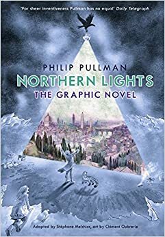 Northern Lights: The Graphic Novel by Stéphane Melchior-Durand, Philip Pullman, Clément Oubrerie