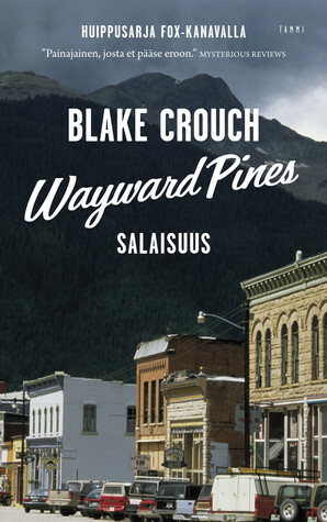 Wayward Pines: Salaisuus by Blake Crouch