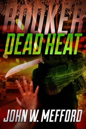 Dead Heat by John W. Mefford