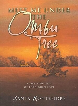 Meet Me Under The Ombu Tree by Santa Montefiore