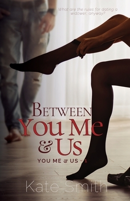 Between You Me and Us by Kate Smith
