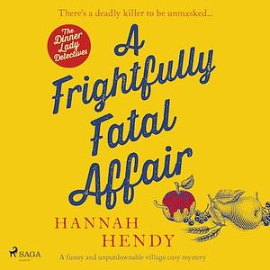 A Frightfully Fatal Affair by Hannah Hendy