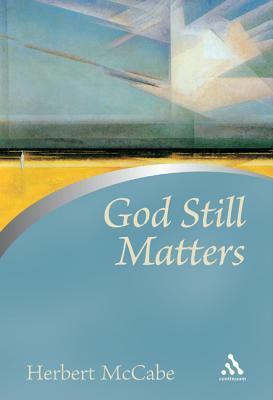 God Still Matters by Herbert McCabe, Brian Davies