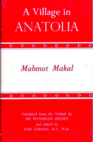 A Village in Anatolia by Paul Striling, Mahmut Makal, Wyndham Deedes