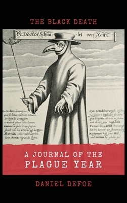 A Journal of the Plague Year: The Black Death by Daniel Defoe