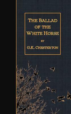 The Ballad of the White Horse by G. K. Chesterton