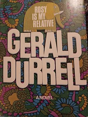 Rosy Is My Relative by Gerald Durrell