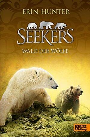 Seekers. Wald der Wölfe: Band 10 by Erin Hunter