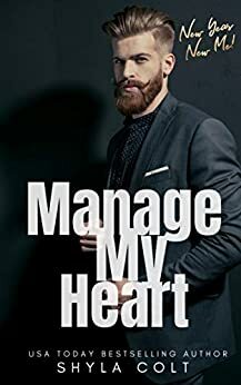 Manage My Heart by Shyla Colt