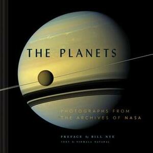 The Planets: Photographs from the Archives of NASA (Planet Picture Book, Books About Space, NASA Book) by Bill Nye, U.S. Government, Nirmala Nataraj