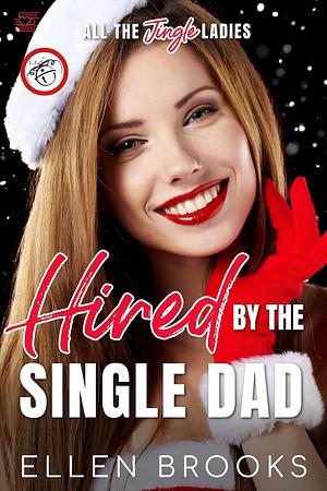 Hired by the Single Dad: Holiday Silver Fox Romance by Ellen Brooks, Ellen Brooks