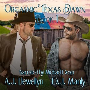 Orgasmic Texas Dawn by D.J. Manly, A.J. Llewellyn