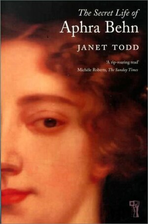 The Secret Life of Aphra Behn by Janet Todd