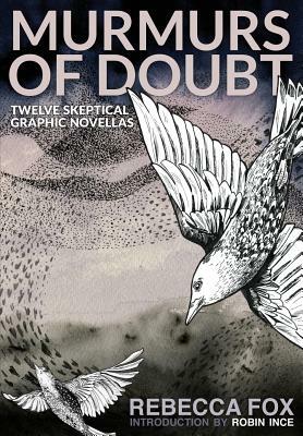 Murmurs of Doubt: Twelve Skeptical Graphic Novellas by Rebecca Fox