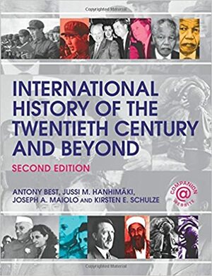 International History of the Twentieth Century and Beyond by Antony Best
