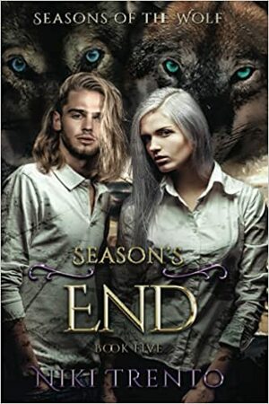 Season's End: Seasons of the Wolf Book Five by Niki Trento