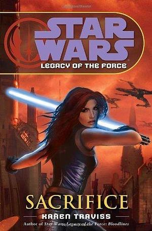 Legacy of the Force: Sacrifice by Karen Traviss, Karen Traviss