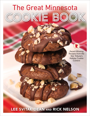 The Great Minnesota Cookie Book: Award-Winning Recipes from the Star Tribune's Holiday Cookie Contest by Rick Nelson, Lee Svitak Dean