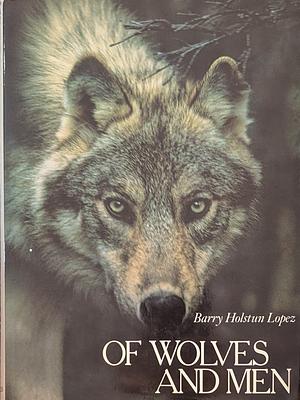 Of Wolves and Men by Barry Lopez