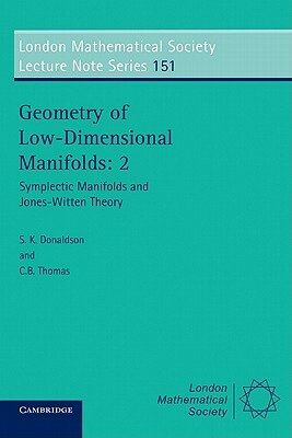 Geometry of Low-Dimensional Manifolds: 2: Symplectic Manifolds and Jones-Witten Theory by 