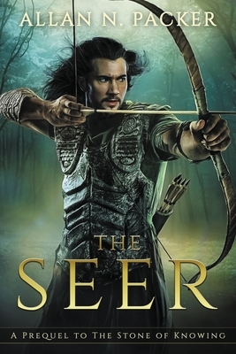 The Seer: A Prequel to The Stone of Knowing by Allan N. Packer