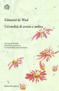 Un'eredità di avorio e ambra by Edmund de Waal