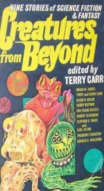 Creatures from Beyond by Henry Kuttner, Robert Silverberg, Carol Carr, David H. Keller, Carl Jacobi, Theodore Sturgeon, Brian W. Aldiss, Donald A. Wollheim, Eric Frank Russell, Clifford D. Simak, Terry Carr