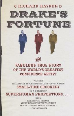 Drake's Fortune: The Fabulous True Story of the World's Greatest Confidence Artist by Richard Rayner