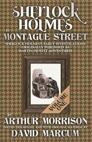 Sherlock Holmes In Montague Street Volume 1 by Arthur Morrison, David Marcum