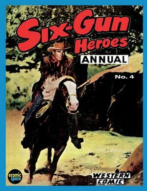 Six-Gun Heroes Annual #4: Western Comic by Uk Comic Books