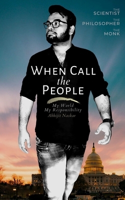 When Call The People: My World My Responsibility by Abhijit Naskar