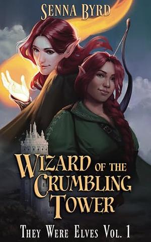 Wizard of the Crumbling Tower by Senna Byrd