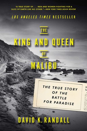 The King and Queen of Malibu: The True Story of the Battle for Paradise by David K. Randall