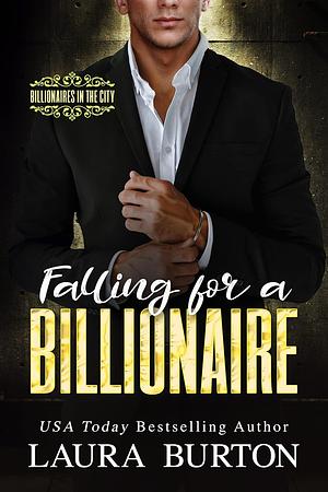Falling for a Billionaire by Laura Burton