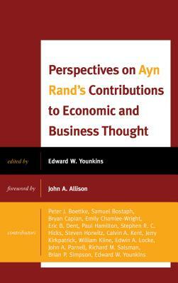 Perspectives on Ayn Rand's Contributions to Economic and Business Thought by Edward W. Younkins
