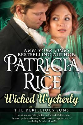 Wicked Wyckerly: A Rebellious Sons Novel Book One by Patricia Rice