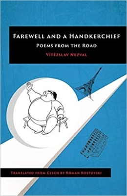 Farewell and a Handkerchief: Poems from the Road by Vit&#283;zslav Nezval